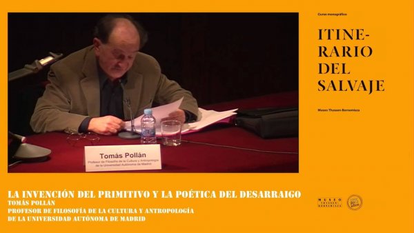 Curso "Itinerario del salvaje".  Tomás Pollán: La invención del primitivo ...