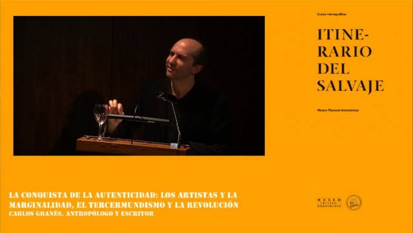 Curso "Itinerario del salvaje". Carlos Granés: La conquista de la autenticidad