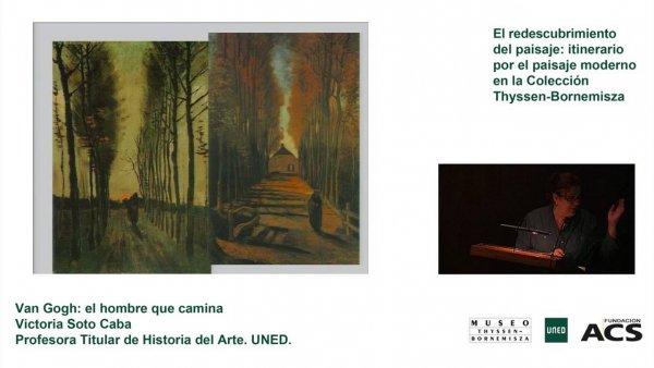 Curso: El redescubrimiento del paisaje. Victoria Soto Caba: Van Gogh: el hombre que camina.