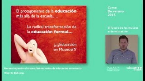 Curso: El futuro de los museos / Ricardo Rubiales: Deconstruyendo el museo