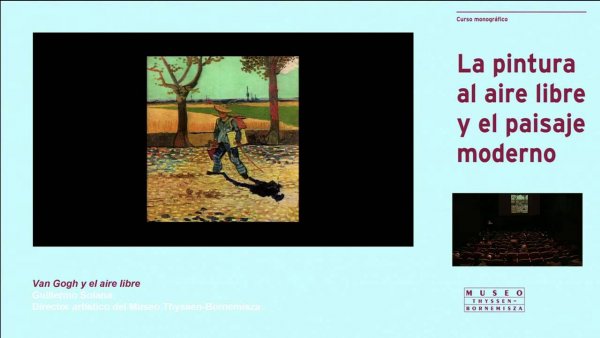 Curso "La pintura al aire libre y el paisaje moderno". Guillermo Solana: Van Gogh y el aire libre