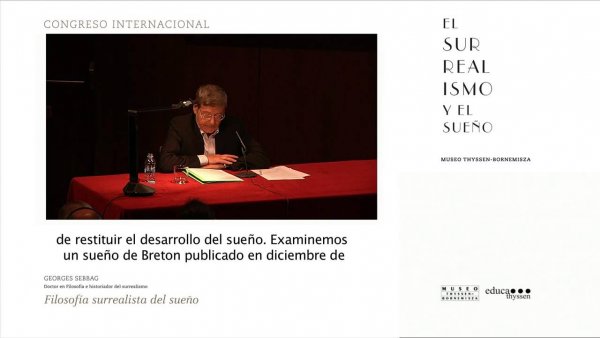 Congreso "El surrealismo y el sueño". Georges Sebbag: Filosofía surrealista del sueño.
