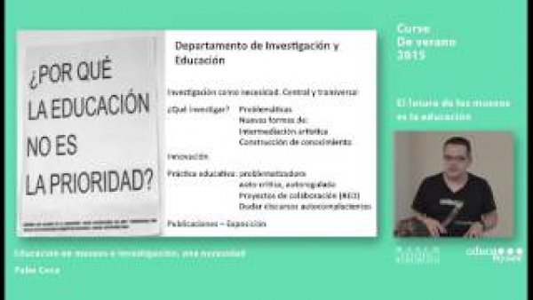 Curso: El futuro de los museos / Pablo Coca: Educación en museos e investigación, una necesidad
