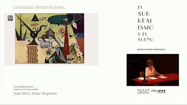Congreso "El surrealismo y el sueño". Rosa María Malet: Joan Miró. Soñar despierto.