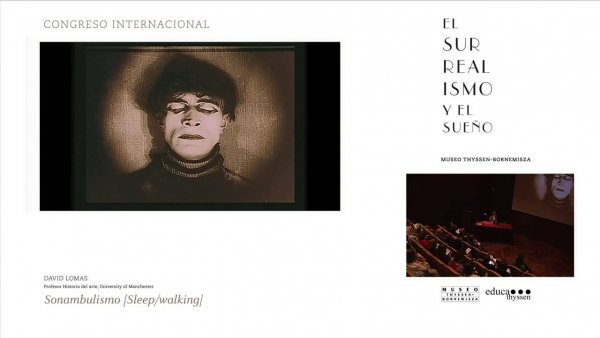 Congreso "El surrealismo y el sueño". David Lomas: Sonambulismo [Sleep/walking].
