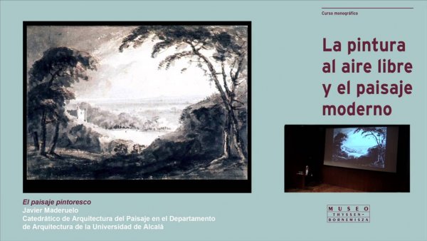 Curso "La pintura al aire libre y el paisaje moderno". Javier Maderuelo: El paisaje pintoresco
