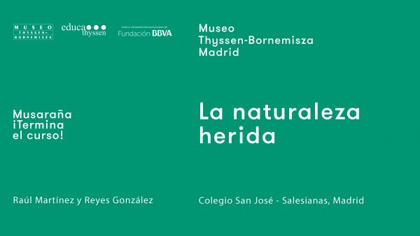 Musaraña / ¡Terminan las clases! / Reyes González: La naturaleza herida