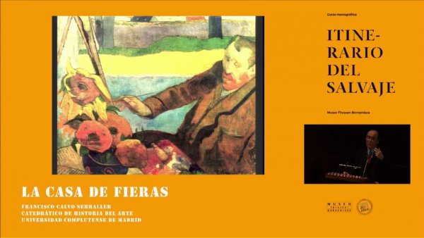 Curso "Itinerario del salvaje". Francisco Calvo Serraller: La casa de fieras