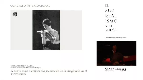 Congreso "El surrealismo y el sueño". Bernardo Pinto Almeida: El sueño como metáfora.