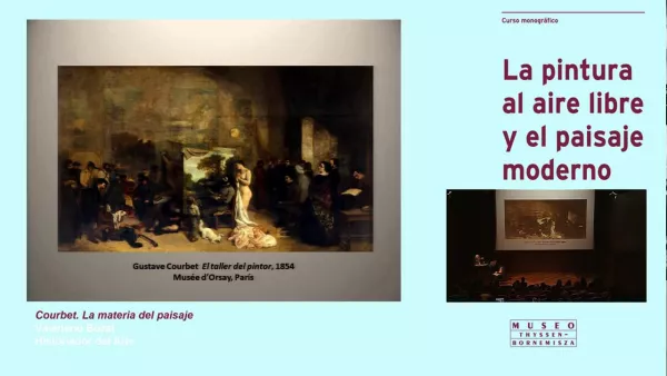 Curso "La pintura al aire libre y el paisaje moderno". Valeriano Bozal: Courbet...
