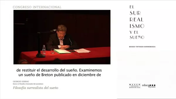Congreso "El surrealismo y el sueño". Georges Sebbag: Filosofía surrealista del sueño.