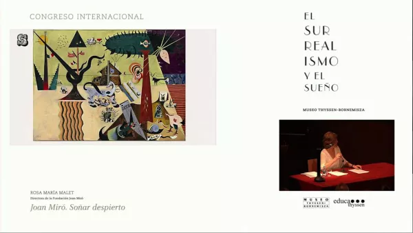 Congreso "El surrealismo y el sueño". Rosa María Malet: Joan Miró. Soñar despierto.