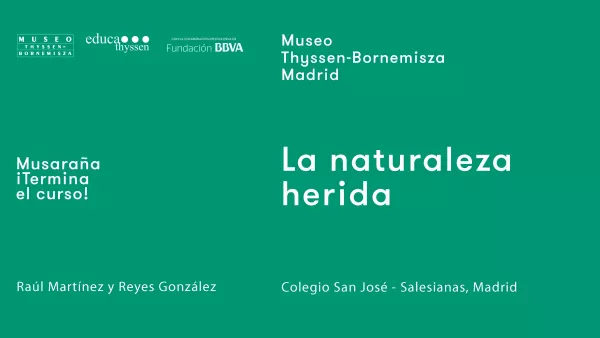 Musaraña / ¡Terminan las clases! / Reyes González: La naturaleza herida